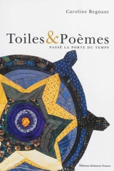 Toiles et poèmes. Vol. 2. Passé la porte du temps - Caroline Regnaut