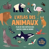 L'atlas des animaux : plus de 500 espèces des quatre coins du monde - Anne McRae
