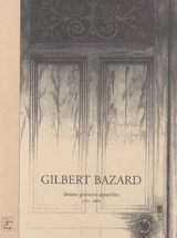 Gilbert Bazard : dessins, gravures, aquarelles : 1953-2004