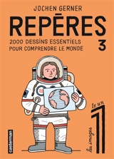 Repères. Vol. 3. 2.000 dessins essentiels pour comprendre le monde - Jochen Gerner