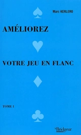 Améliorez votre jeu en flanc. Vol. 1 - Marc Kerlero