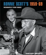 Ronnie Scott´s 1959-69 Photographs by Freddy Warren - Graham Marsh