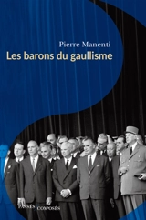 Les barons du gaullisme - Pierre Manenti
