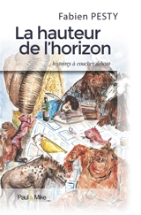 La hauteur de l'horizon : histoires à coucher debout - Fabien Pesty