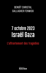 7 octobre 2023, Israël Gaza : l'affrontement des tragédies - Benoît Christal