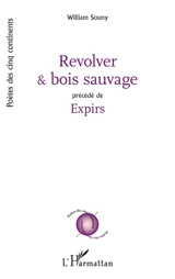 Revolver & bois sauvage. Expirs - William Souny