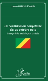 La Constitution congolaise du 25 octobre 2015 : interprétée article par article - Lovane Lhakhy-Tsamby