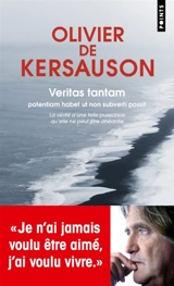 Veritas tantam : potentiam habet ut non subverti possit. La vérité a une telle puissance qu'elle ne peut être anéantie - Olivier de Kersauson