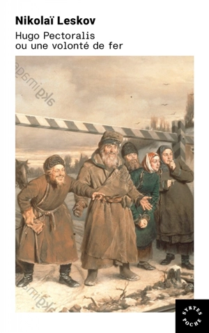 Hugo Pectoralis ou Une volonté de fer - Nikolaï Leskov