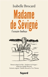 Madame de Sévigné : l'excessive tendresse - Isabelle Brocard