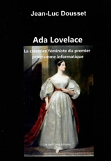Ada Lovelace : la créatrice féministe du premier programme informatique - Jean-Luc Dousset