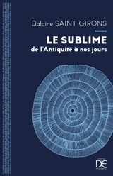Le sublime de l'Antiquité à nos jours - Baldine Saint Girons