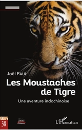 Les moustaches de tigre : une aventure indochinoise - Joël Paul