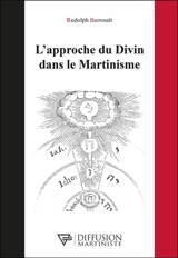 L'approche du divin dans le martinisme - Rudolph Berrouët