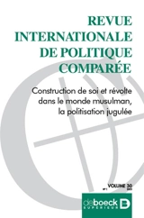 Revue internationale de politique comparée, n° 1 (2023). Construction de soi et révolte dans le monde musulman, la politisation jugulée