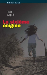 La sixième énigme - Yaïr Lapid