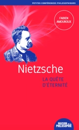 Nietzsche, la quête d'éternité - Fabien Amouroux