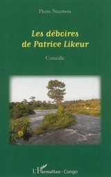 Les déboires de Patrice Likeur : comédie - Pierre Ntsemou