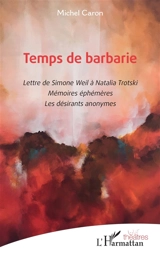 Temps de barbarie - Michel Caron