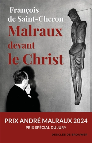 Malraux devant le Christ - François de Saint-Chéron