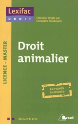 Droit animalier : en fiches pratiques - Muriel Falaise