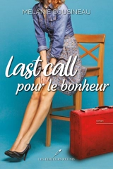 Last call pour le bonheur - Mélanie Cousineau
