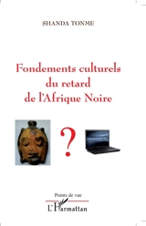 Fondements culturels du retard de l'Afrique noire - Jean-Claude Shanda Tonme