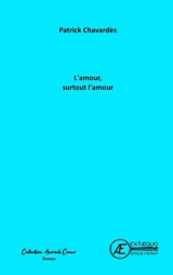 L'amour, surtout l'amour - Patrick Chavardès