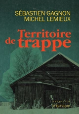 Territoire de trappe - Sébastien Gagnon