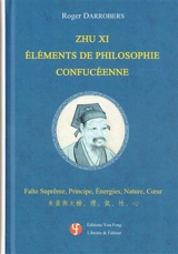 Eléments de philosophie confucéenne - Xi Zhu