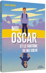 Moi, Oscar et le fantôme de ma soeur - Laure Pansiot