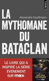 La mythomane du Bataclan - Alexandre Kauffmann