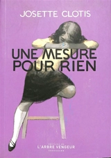 Une mesure pour rien - Josette Clotis