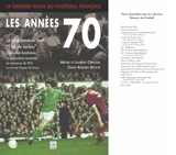 La grande saga du football français. Vol. 2005. Les années 70 - Laurent Oreggia