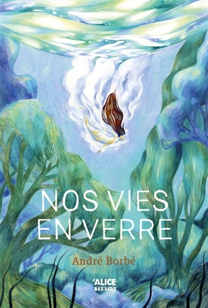 Nos vies en verre - André Borbé