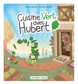 Cuisine vert avec Hubert - Aurélie Renard