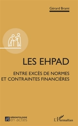 Les Ehpad : entre excès de normes et contraintes financières - Gérard Brami