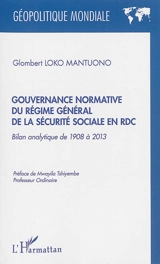Gouvernance normative du régime général de la sécurité sociale en RDC : bilan analytique de 1908 à 2013 - Glombert Loko Mantuono