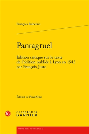 Pantagruel : édition critique sur le texte de l'édition publiée à Lyon en 1542 par François Juste - François Rabelais