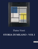 STORIA DI MILANO : VOL I - Pietro Verri