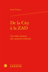 De la City à la ZAD : une brève histoire des carnavals militants - Sacha Todorov