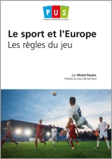 Le sport et l'Europe : les règles du jeu - Michel Pautot