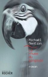 Le rhume du pingouin - Michaël Mention