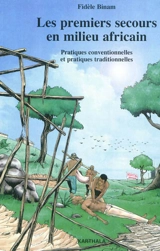 Les premiers secours en milieu africain : pratiques conventionnelles et pratiques traditionnelles - Fidèle Binam