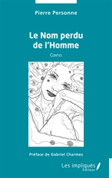 Le nom perdu de l'homme : contes - Pierre Personne