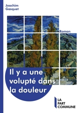 Il y a une volupté dans la douleur - Joachim Gasquet
