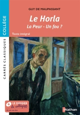 Le Horla. La peur. Un fou ? : nouvelles, 1882-1887 : texte intégral - Guy de Maupassant