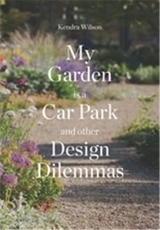 My Garden is a Car Park - text by Kendra Wilson