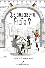 Que cherches-tu, Eloise ? - Bissonnette, Josyane