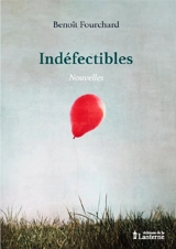 Indéfectibles - Benoît Fourchard